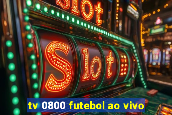 tv 0800 futebol ao vivo